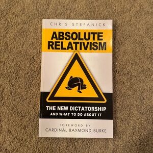Absolute Relativism Book by Chris Stefanick